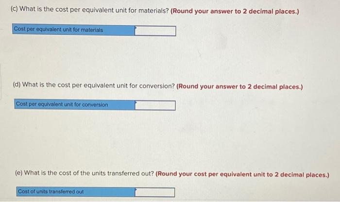 10 Units started into production during the period 11 Costs added to