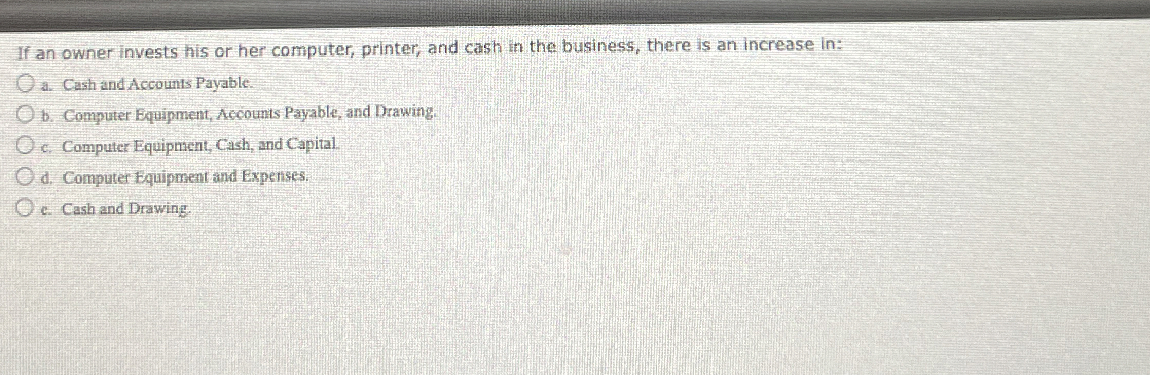  If an owner invests his or her computer, printer, and cash