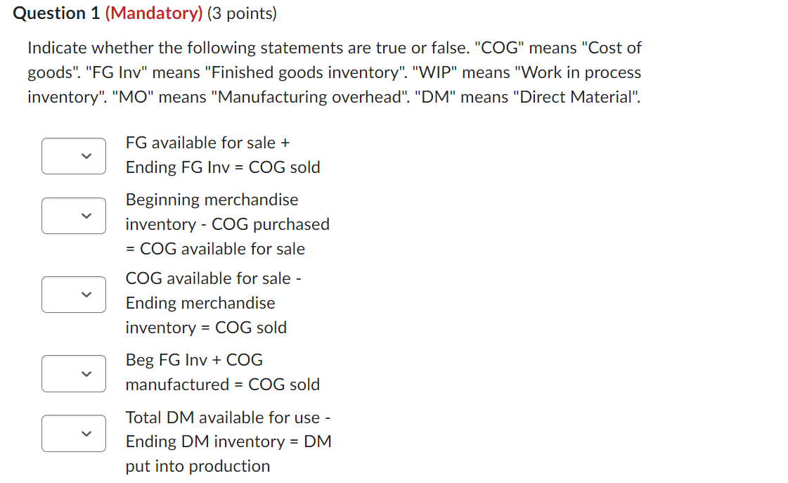 Indicate whether the following statements are true or false. "COG" means "Cost