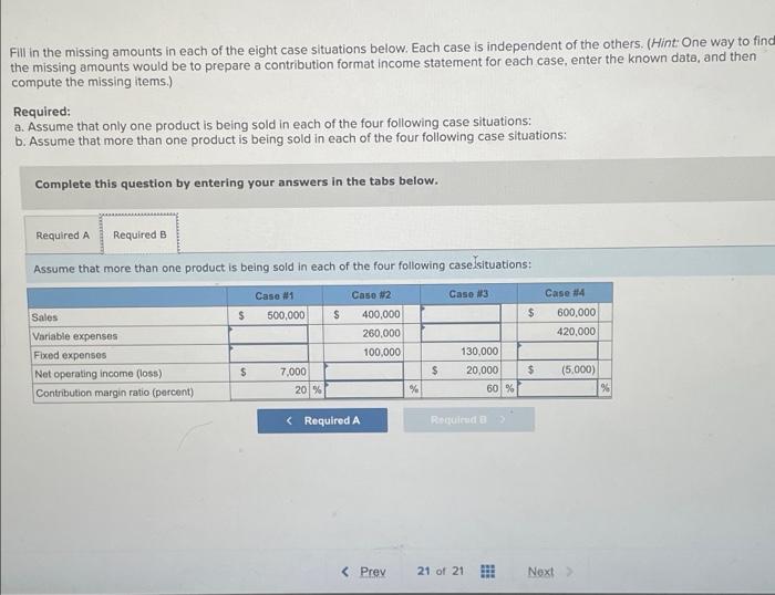 This is one question!! Fill in the missing amounts in each of