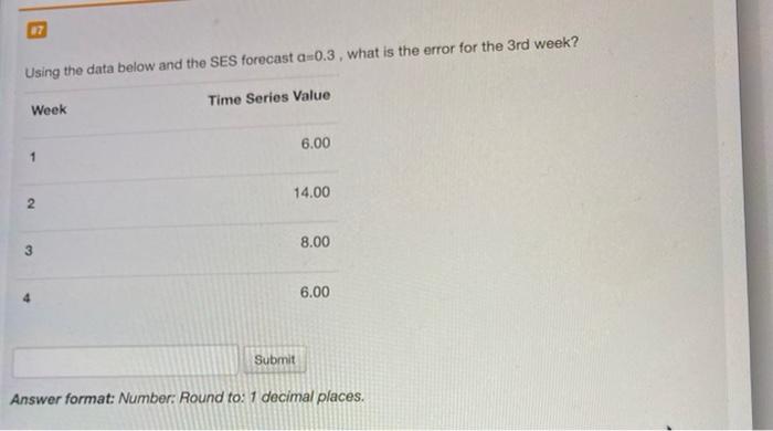 the SES forecast a=0.3, what is the error for the 3rd week?