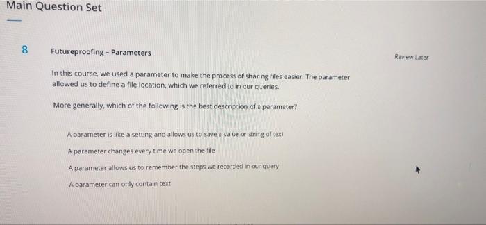 please help wirh review Main Question Set 8 Futureproofing - Parameters Review