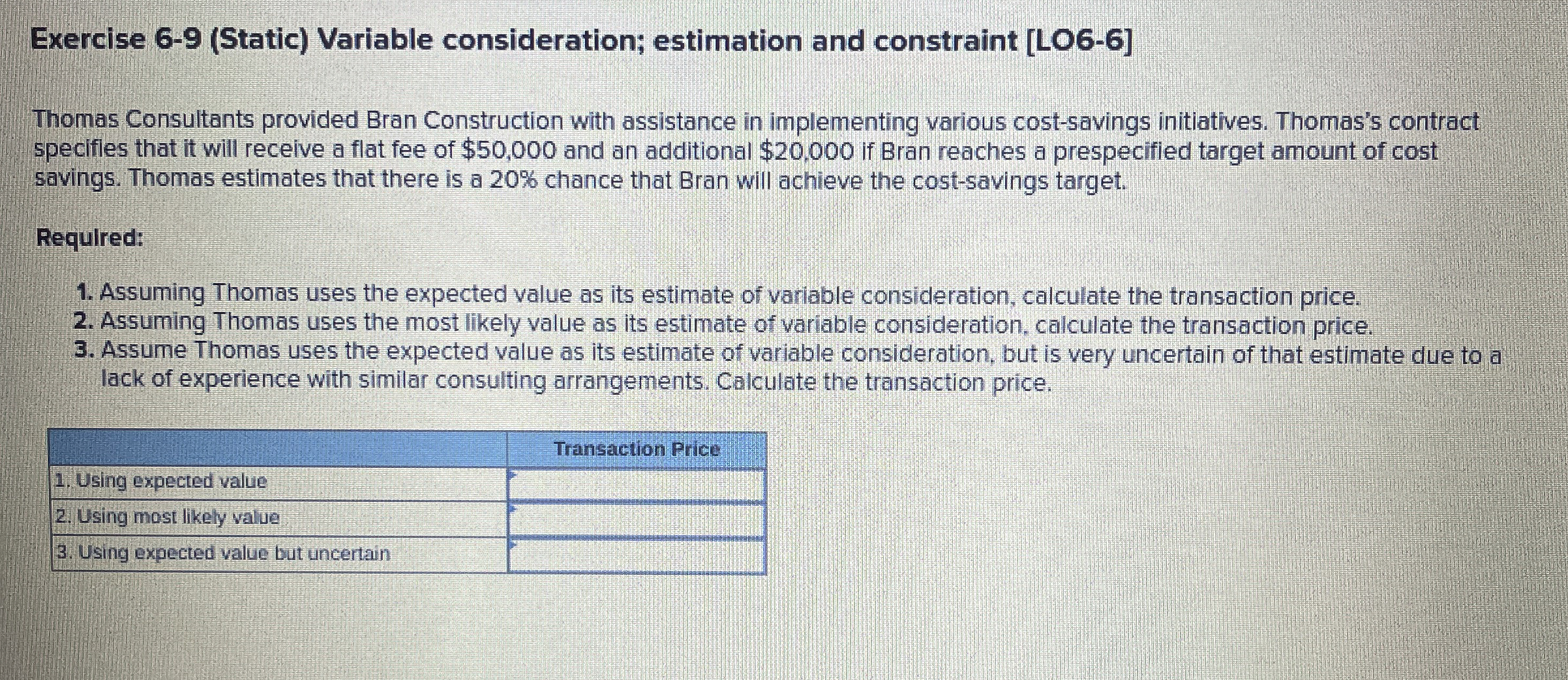 Exercise 6-9(Static) Variable consideration; estimation and constraint [LO6-6] Thomas Consultants provided