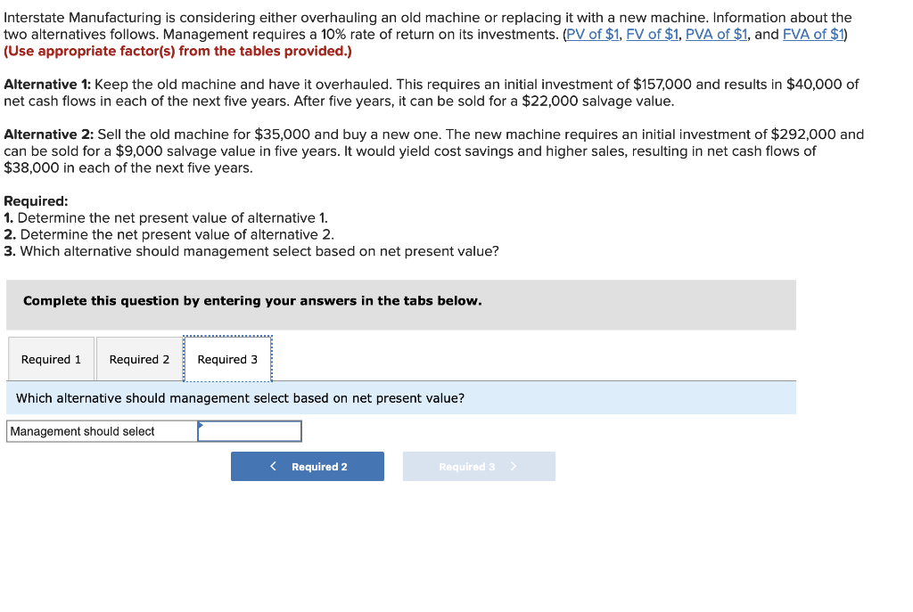 a new machine. Information about the two alternatives follows. Management requires a