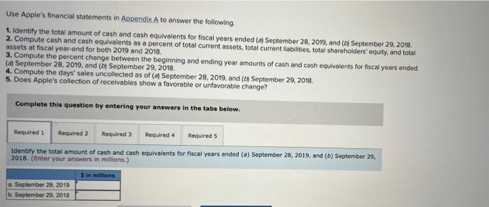 PLEASE ANSWER ALL QUESTIONS Use Apple's financial statements in Appendix A to