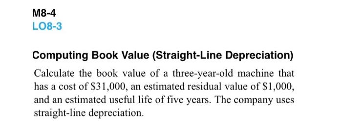  M8-4 LO8-3 Computing Book Value (Straight-Line Depreciation) Computing Book Value (Straight-Line