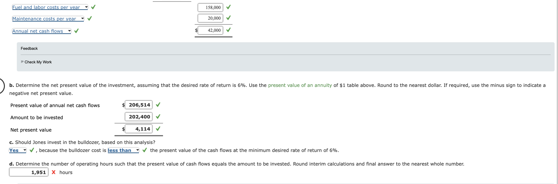 the equal annual net cash flows from operating the bulldozer. , because