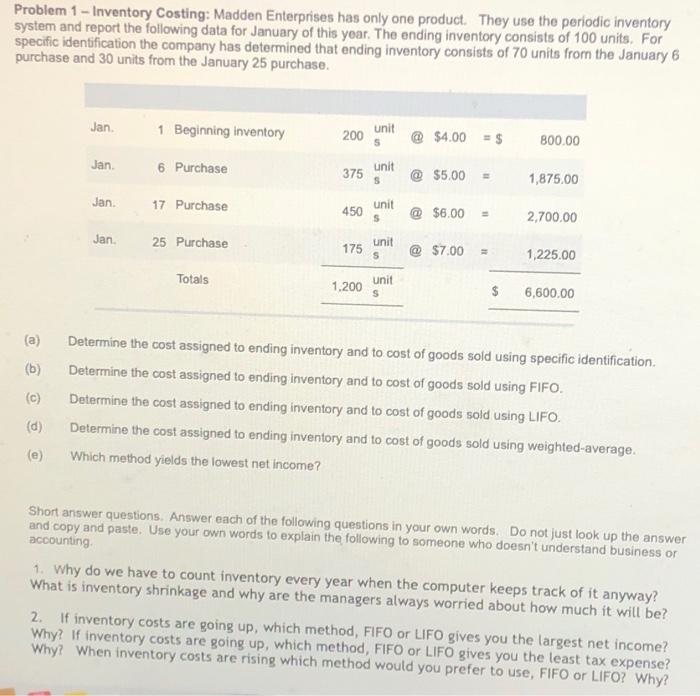 Inventory Costing Methods Problem 1 - Inventory Costing: Madden Enterprises has only