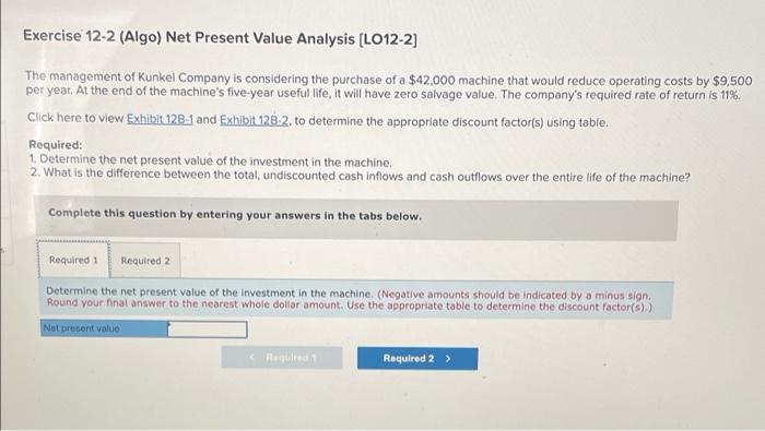 answer both parts Exercise 12-2 (Algo) Net Present Value Analysis (L012-2) The
