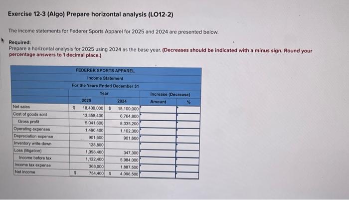 PLEASE HELP SOON Exercise 12-3 (Algo) Prepare horizontal analysis (LO12-2) The income