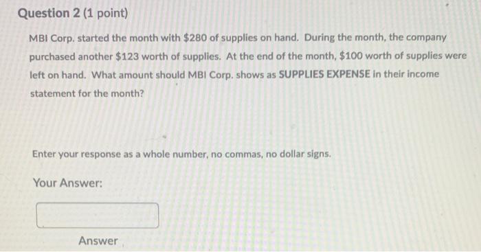 help please!! Question 2 (1 point) MBI Corp. started the month with