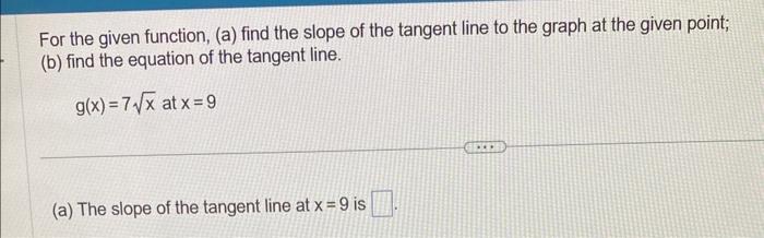  For the given function, (a) find the slope of the tangent
