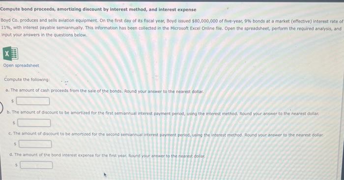 pls answer correct Compute bond proceeds, amortizing discount by interest method, and