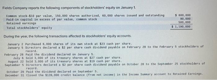 Please help completing this assignment Fields Company reports the following components of