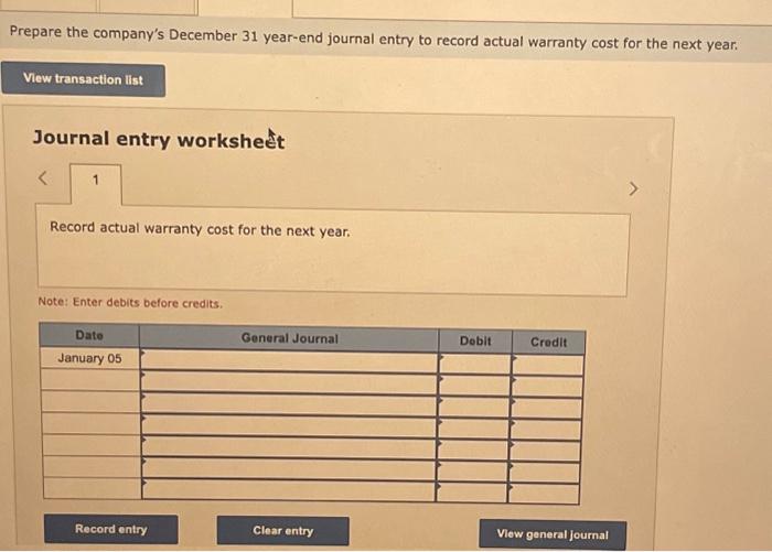 Record actual warranty cost for the next year. Note: Enter debits before