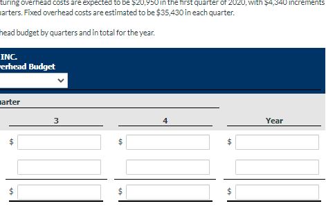 each of the remaining three quarters. Fixed overhead costs are estimated to