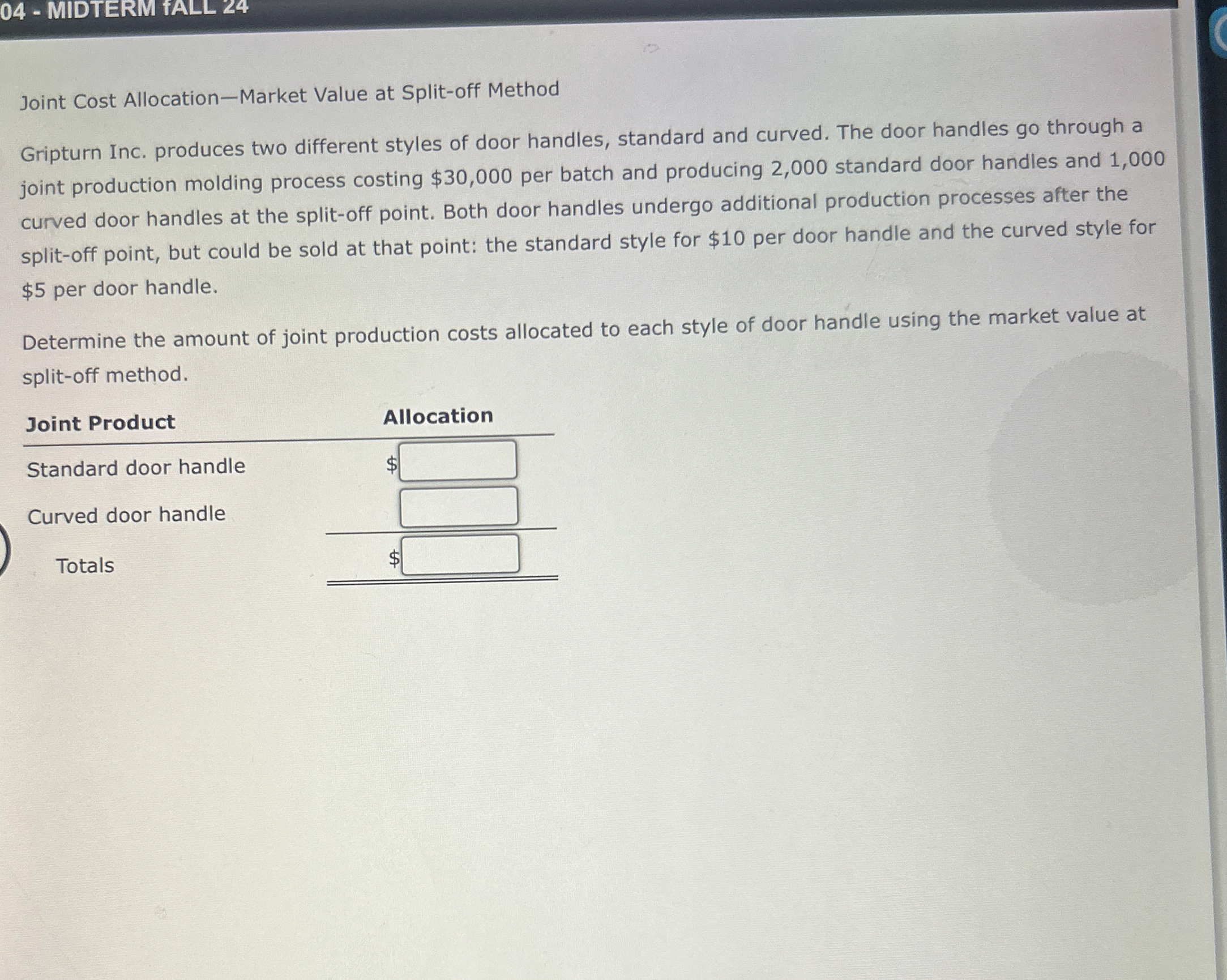  Joint Cost Allocation-Market Value at Split-off Method Gripturn Inc. produces two