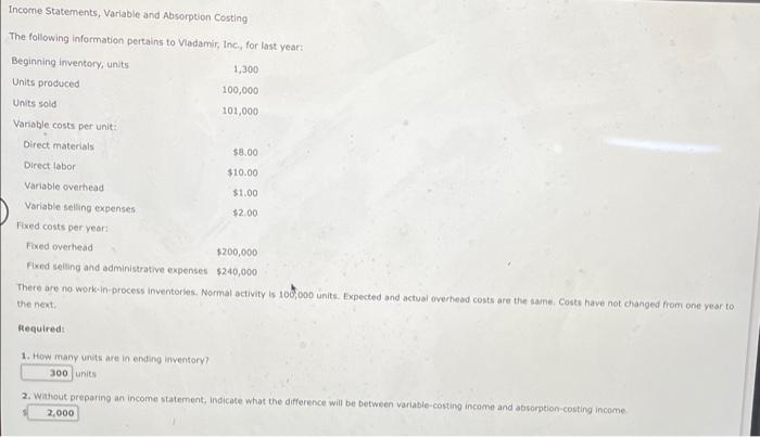 please show work and answer Income Statements, Variable and Absorption Costing The