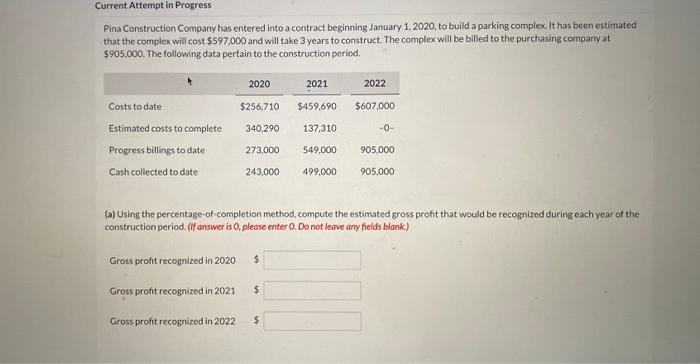 please help with all parts Current Attempt in Progress Pina Construction Company
