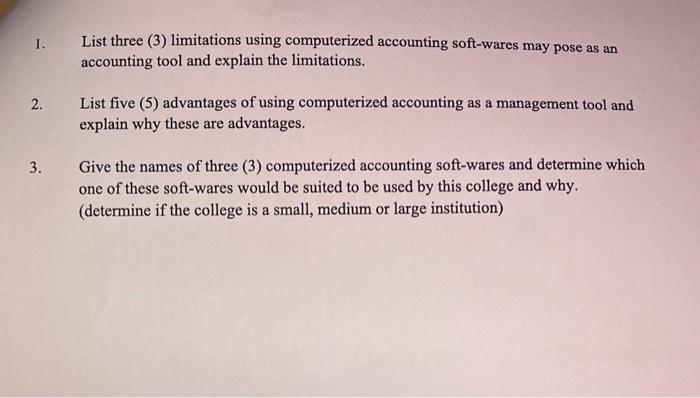 Computerized Accounting 1. List three (3) limitations using computerized accounting soft-wares may