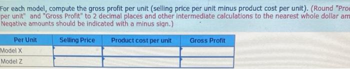 total product cost per unit for each model. 4. For each model,