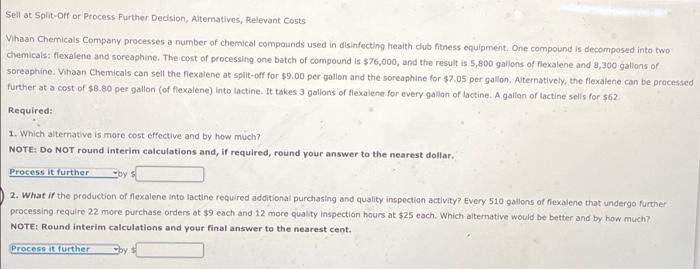 please show work and answer Sell at Split-Off or Process Further Decision,