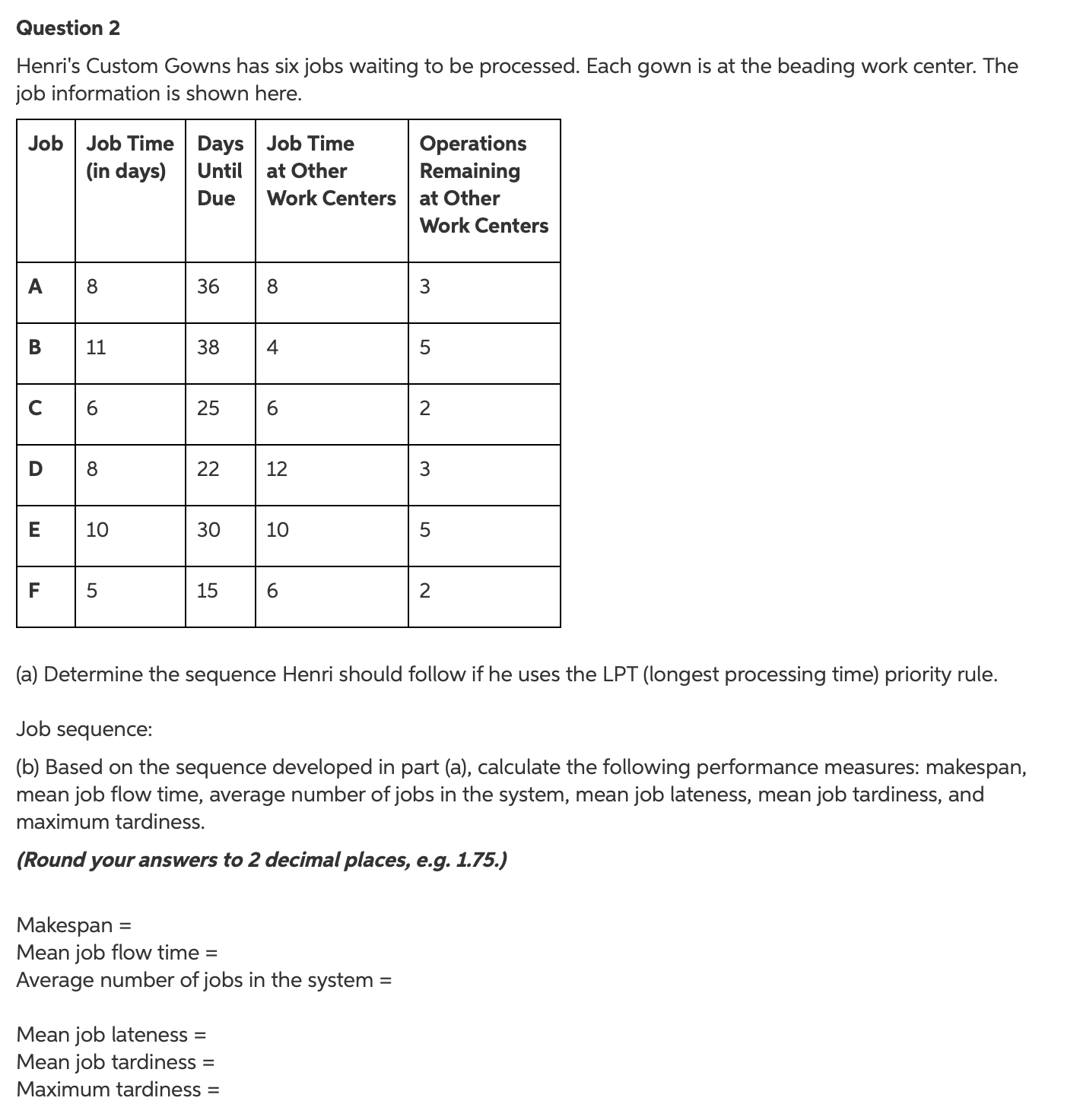 *ALL the information is provided* Question 2 Henri's Custom Gowns has six
