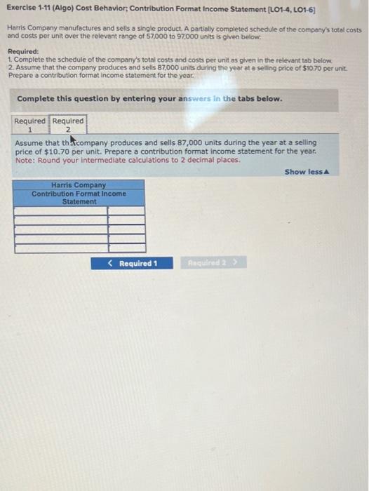 Income Statement [LO1-4, LO1-6] Harris Company manufactures and sells a single product.