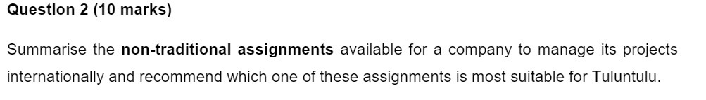  Question 2 (10 marks) Summarise the non-traditional assignments available for a