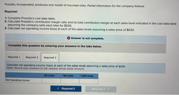 Required: 1. Complete Presidio's cost data table. 2. Calculate Presidio's contribution margin