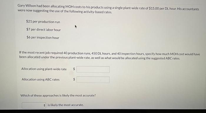 i need help please Gary Wilson had been allocating MOH costs to