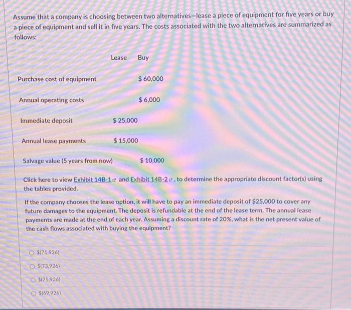  please help! Assume that a company is choosing between two alternatives-lease