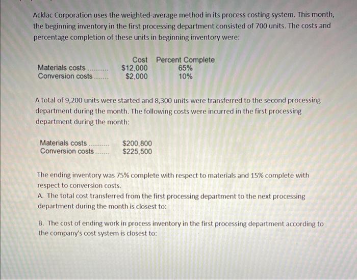Please show work Acklac Corporation uses the weighted-average method in its process
