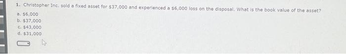 option c and d are not correct 1. Christopher Inc, sold a