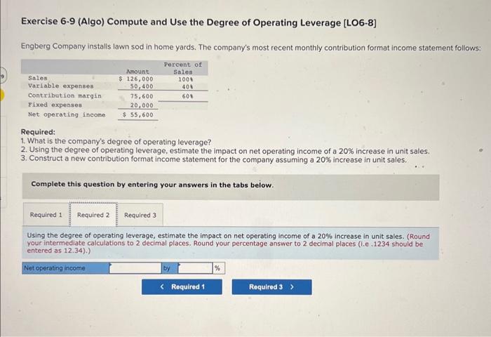 Operating Leverage [LO6-8] Engberg Company installs lawn sod in home yards. The