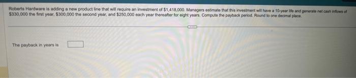  1. 2. Roberts Hardware is adding a new product line that