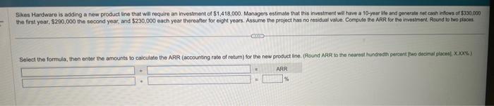 will require an imvestment of $1,418,000. Managers estimale that this imvestment will