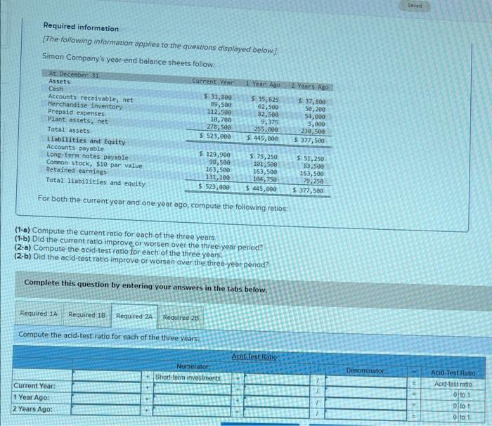 displayed below] Simon Company's year-end balance sheets follow: For both the current