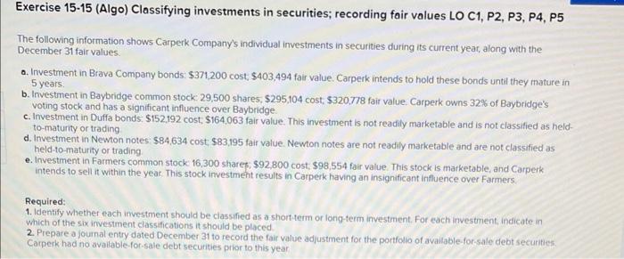 I need complete answer please. Exercise 15-15 (Algo) Classifying investments in securities;