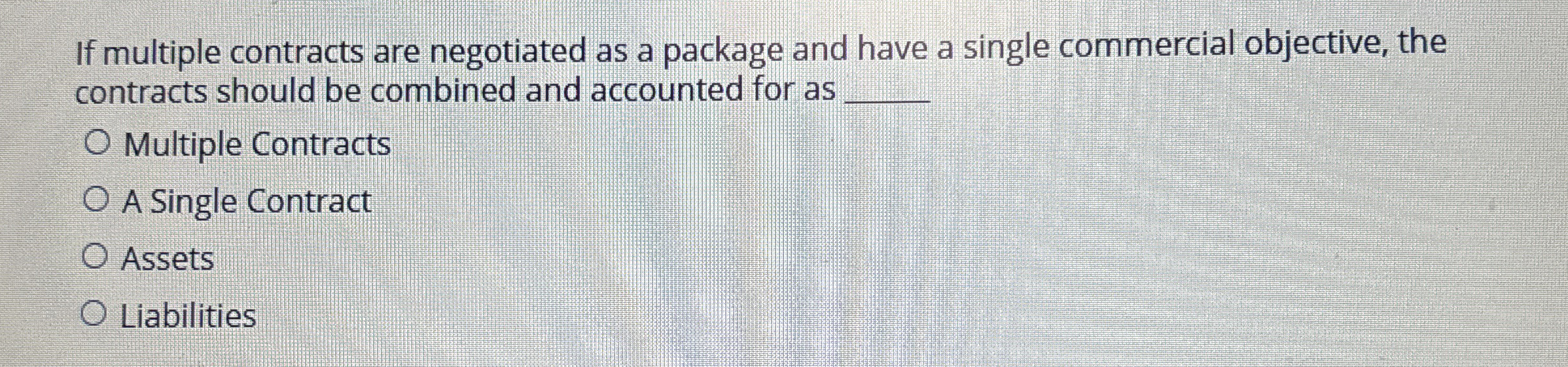  If multiple contracts are negotiated as a package and have a