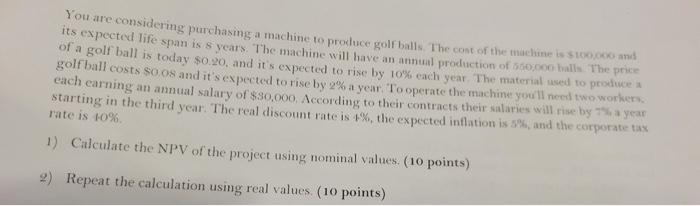 do it in excel You are considering purchasing a machine to produce