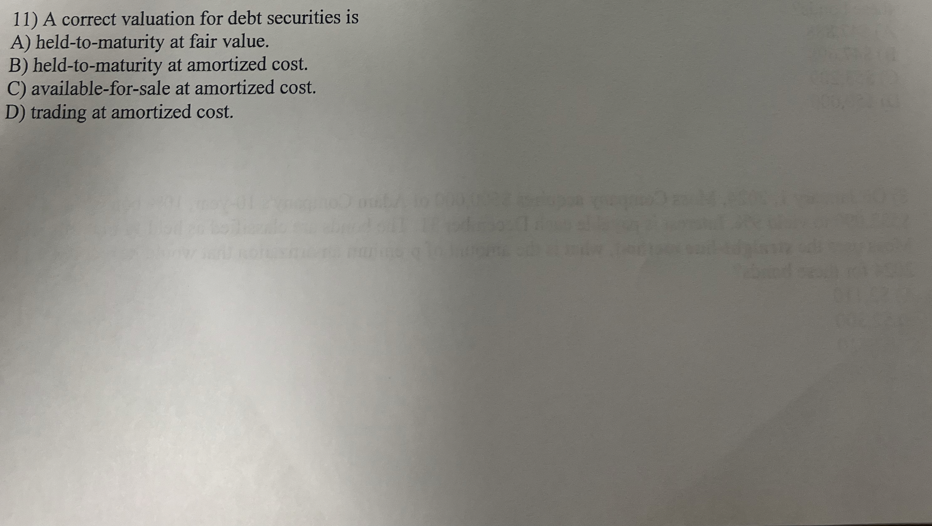  A correct valuation for debt securities is A) held-to-maturity at fair