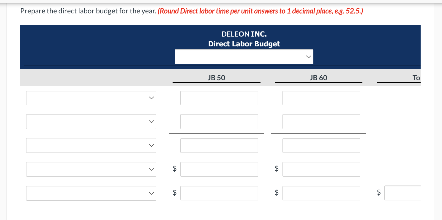 decimal place, e.g. 52.5.) DELEON INC. Direct Labor Budget JB 50 JB