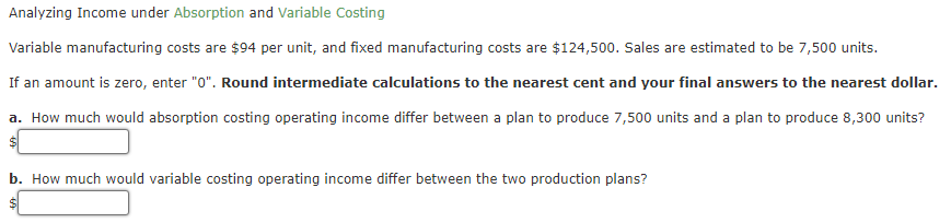  Analyzing Income under Absorption and Variable Costing Variable manufacturing costs are