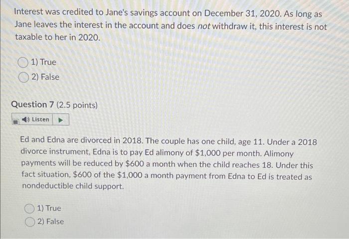 please help for both true or false questions Interest was credited to