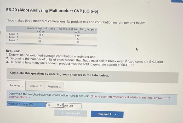  E6-20 (Algo) Analyzing Multiproduct CVP [LO 6-6] Tiago makes three models