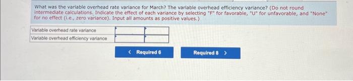 March? The variable overhead efficiency variance? (Do not round intermediate calculations. Indicate