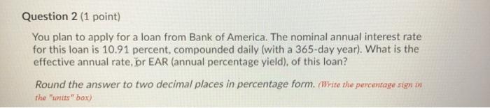  Question 2 (1 point) You plan to apply for a loan