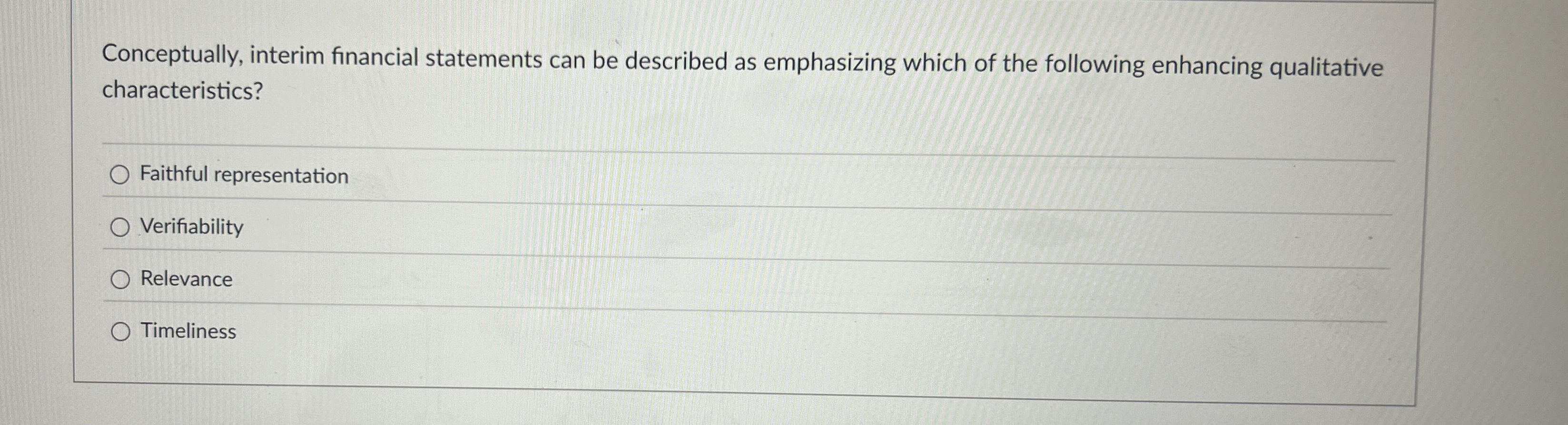  Conceptually, interim financial statements can be described as emphasizing which of