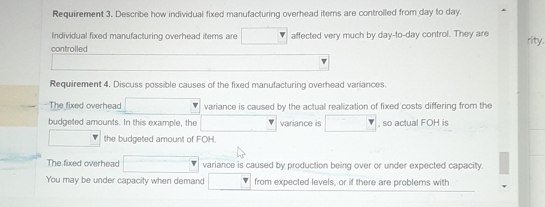 day to day. 4. Discuss possible causes of the fixed manufacturing overhead